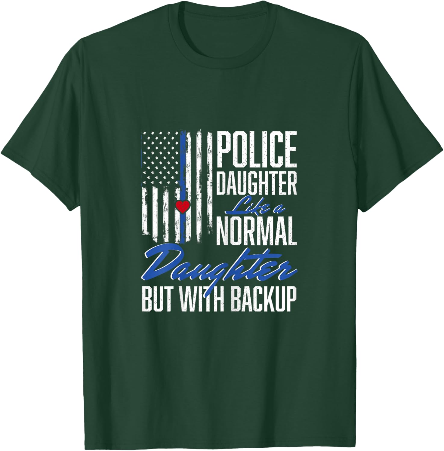 Police Daughter Like A Normal Daughter Police T-Shirt - T-Shirt | Forest