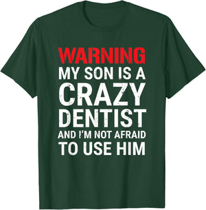 Warning My Son Is A Crazy Dentist Funny Parents Dad Mom T-Shirt - T-Shirt | Forest