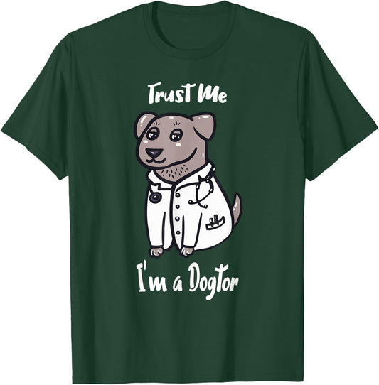 I am a Dogtor, Trust Me - Cute Dog Doctor Men Women Girls Kids T-Shirt - T-Shirt | Forest