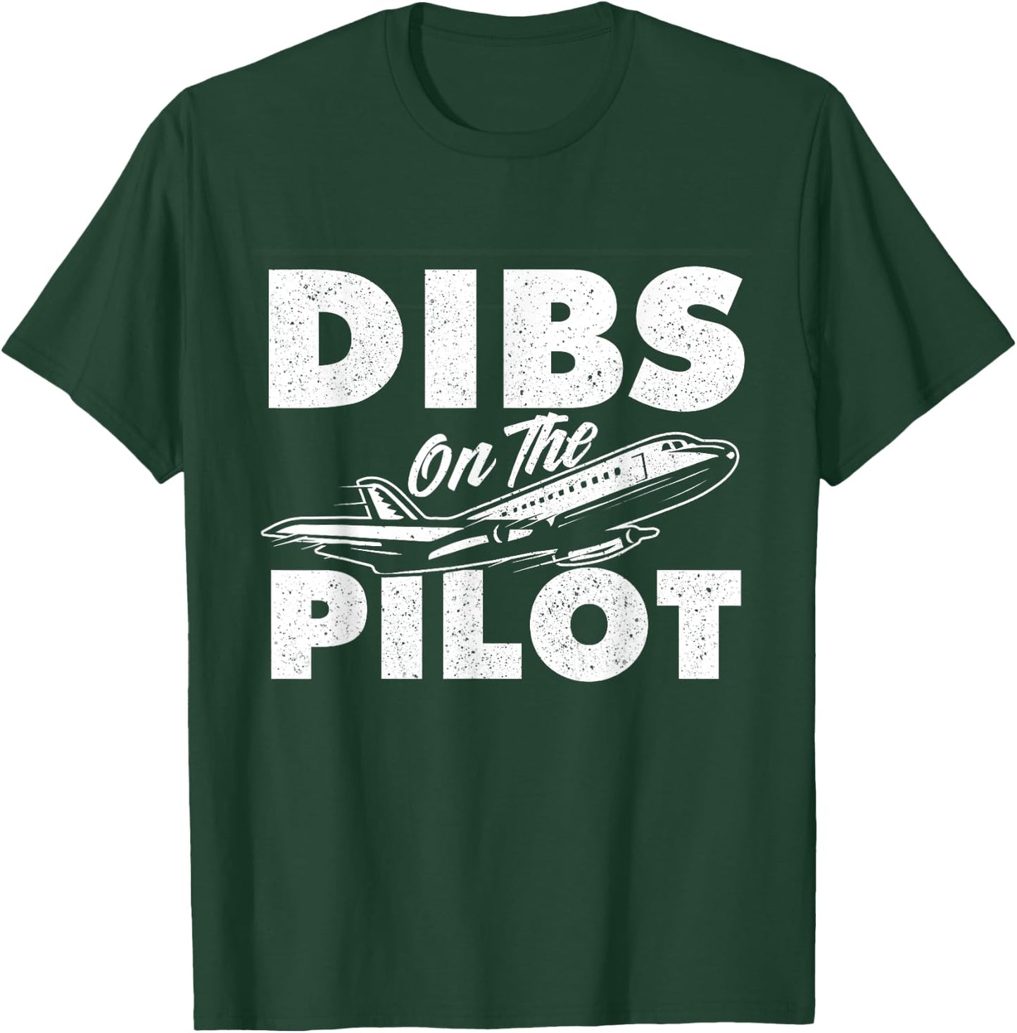 Dibs On The Pilot - Airplane Aircraft Plane Lover Girlfriend T-Shirt - T-Shirt | Forest