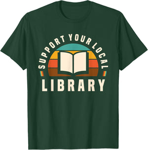 Support Your Local Library Book Nerd Bookworm T-Shirt - T-Shirt | Forest