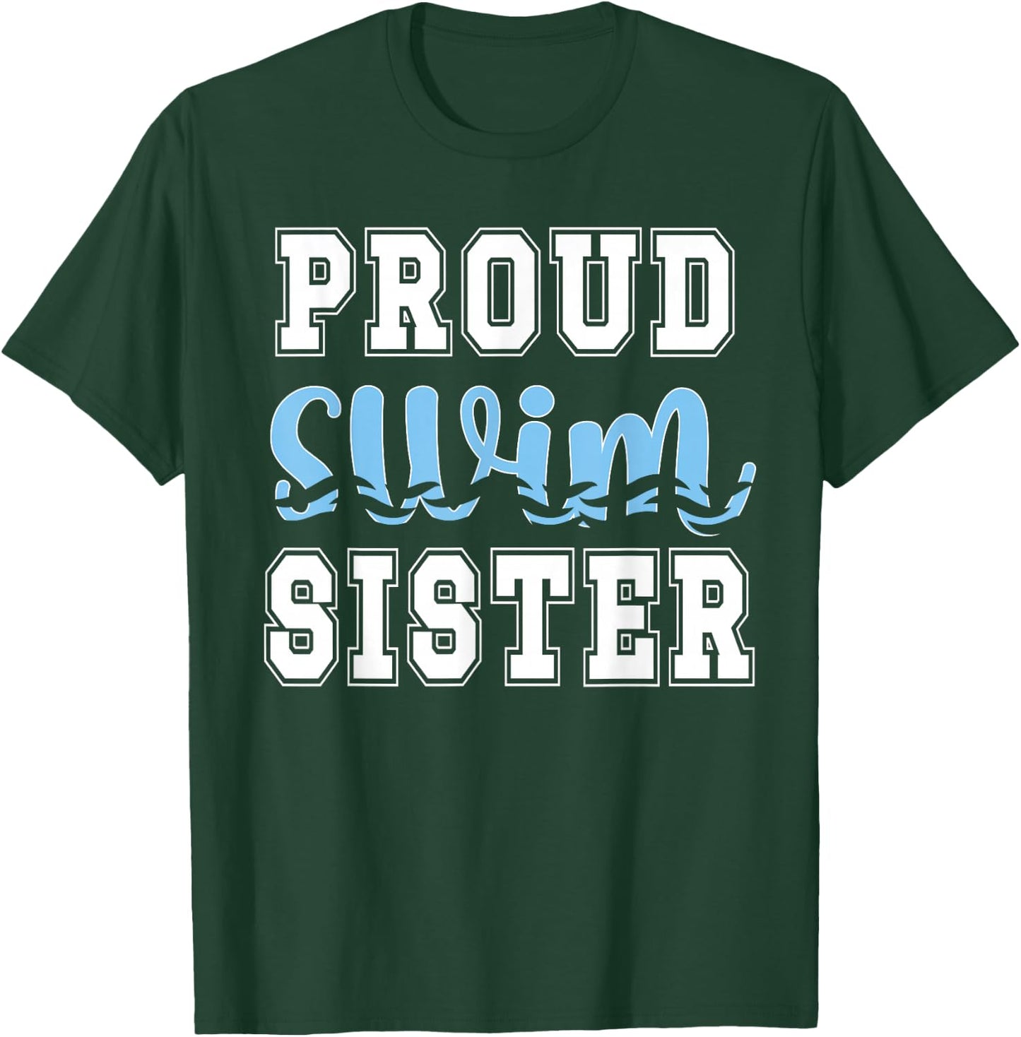 Proud Swim Sister Of A Swimmer Sister Swimming Sis T-Shirt - T-Shirt | Forest