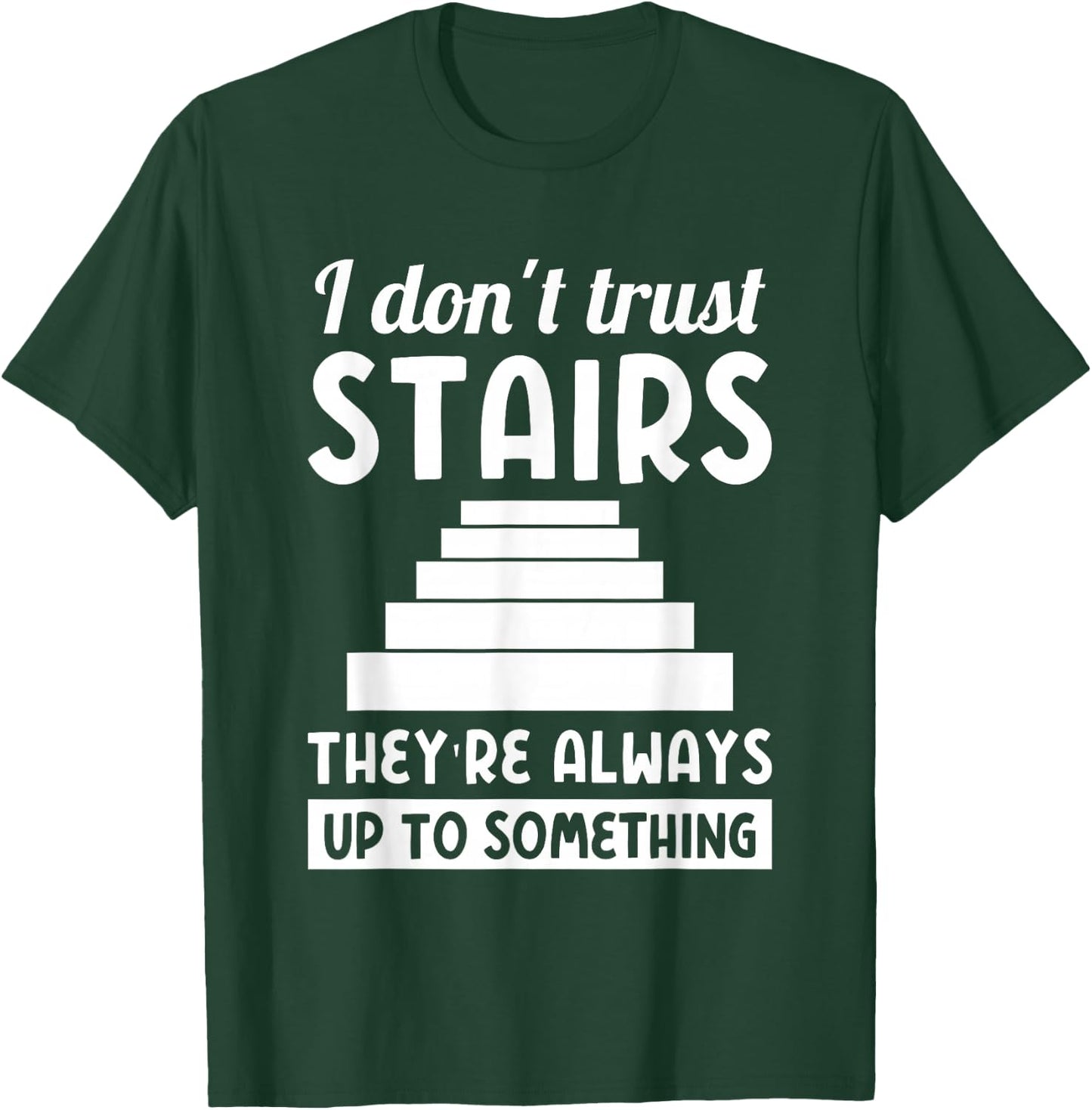 Dad joke "i don't trust stairs..." T-Shirt - T-Shirt | Forest