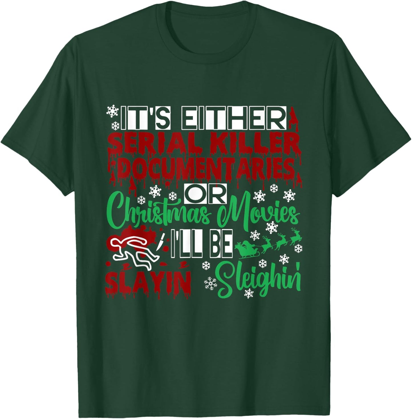 Serial Killer Documentary Christmas Movie Slayin or Sleighin T-Shirt - T-Shirt | Forest