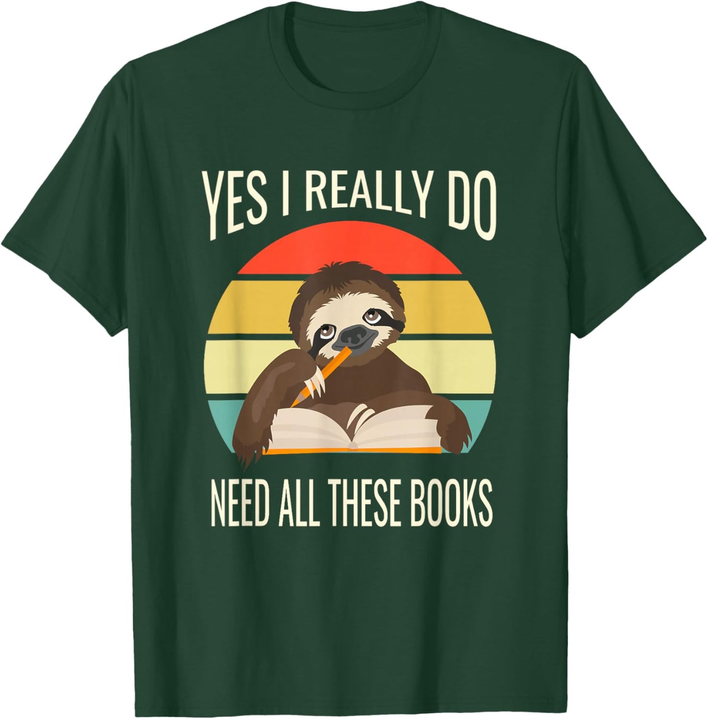 Yes I Really Do Need All These Books Reading Sloth Read T-Shirt - T-Shirt | Forest
