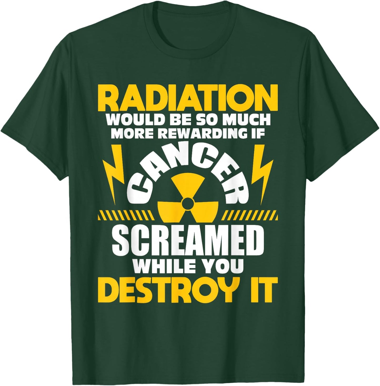 Rewarding If Cancer Screamed - Radiation Therapy Chemo X-Ray T-Shirt - T-Shirt | Forest