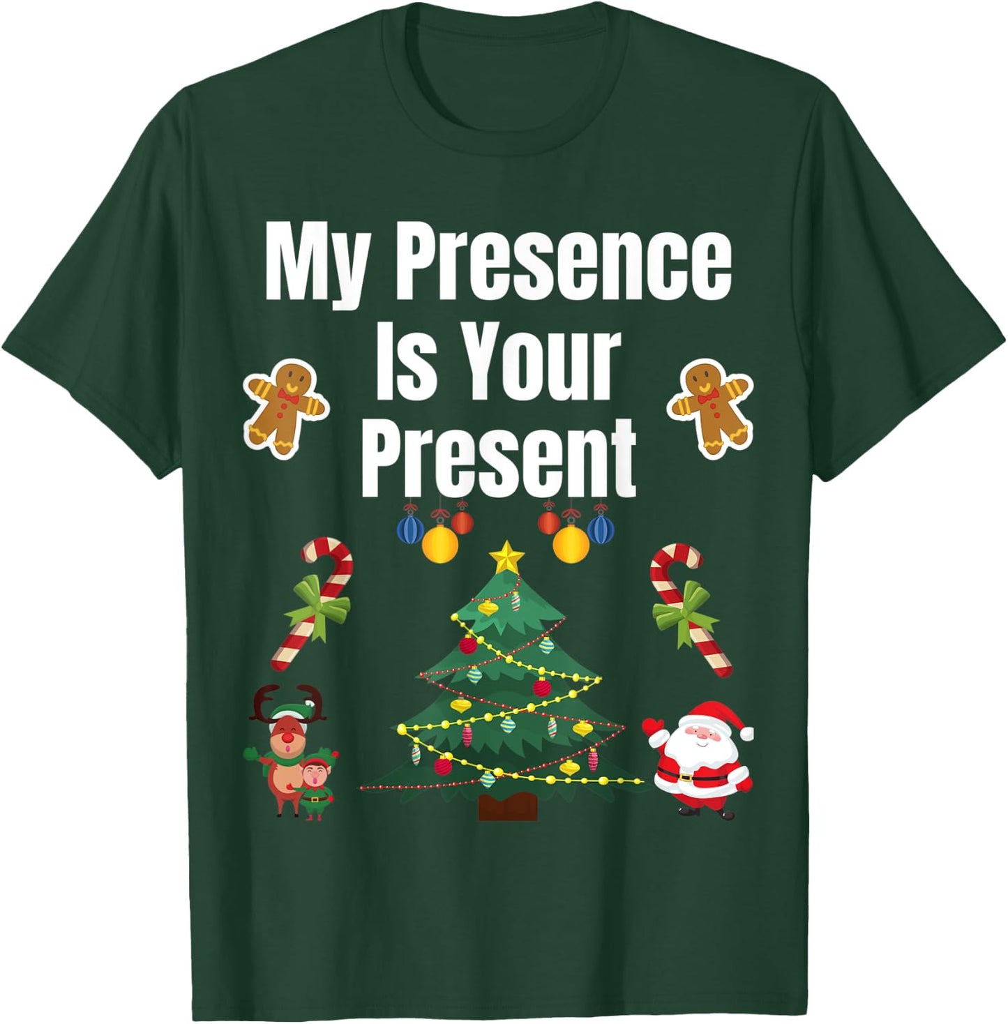 Funny Merry Christmas Sarcastic My Presence is Your Present T-Shirt - T-Shirt | Forest