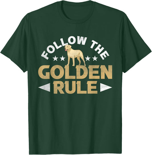 Follow The Golden Rule Retriever Dog T-Shirt - T-Shirt | Forest