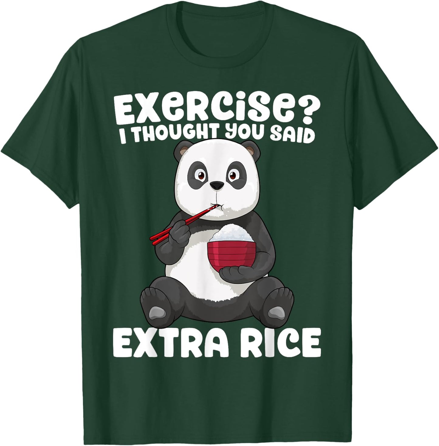 Panda Shirt Exercise I Thought You Said Extra Rice Funny Gym T-Shirt - T-Shirt | Forest