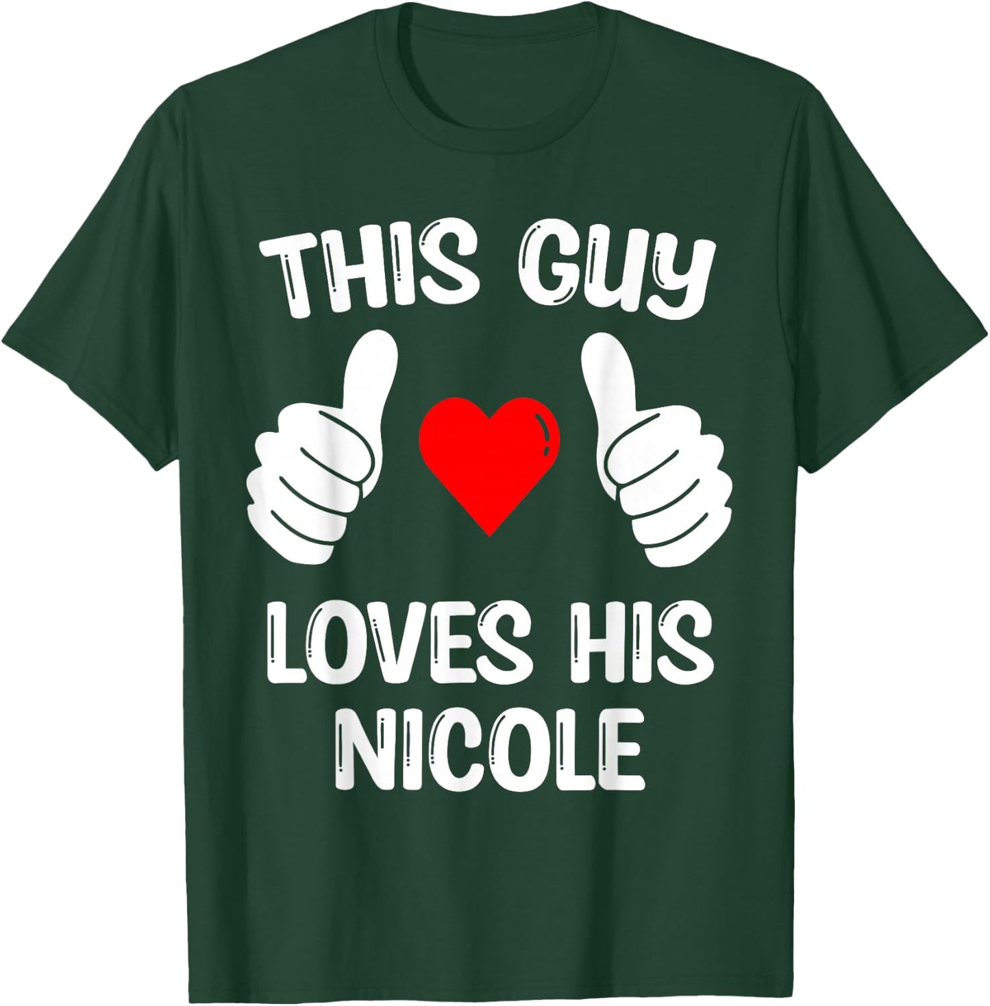 This Guy Loves His Nicole Girlfriend Wife Valentine's Day T-Shirt - T-Shirt | Forest