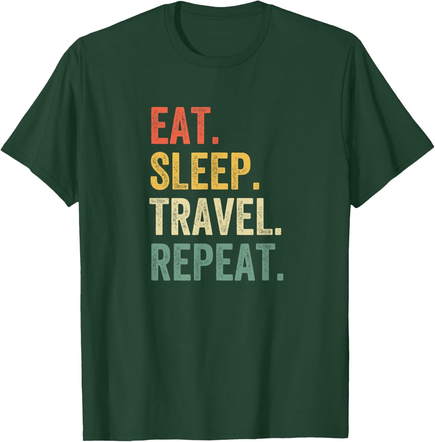 Eat Sleep Travel Repeat Funny Traveler T-Shirt - T-Shirt | Forest