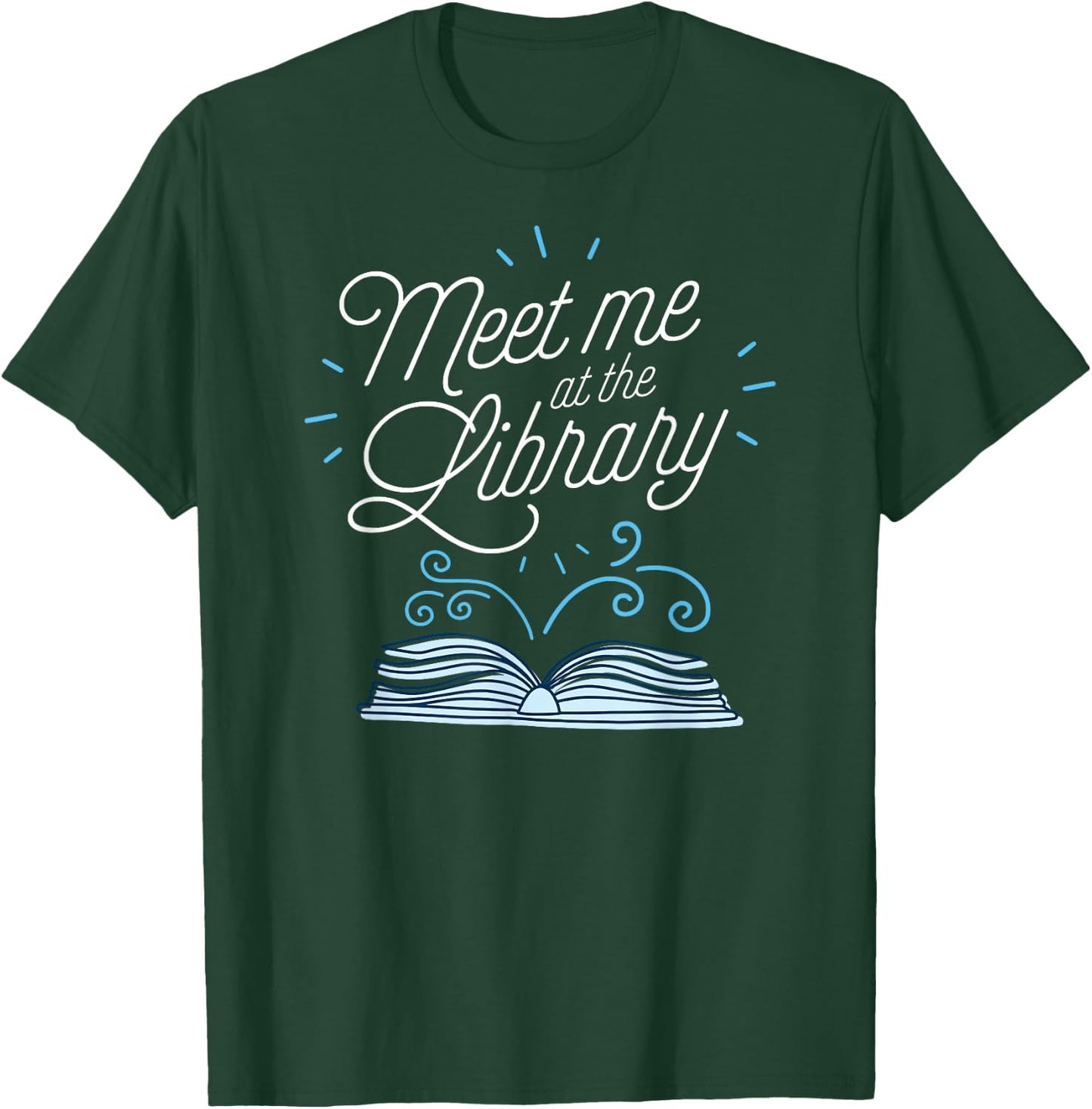 Meet Me At The Library Literary Gear for Teachers Librarians T-Shirt - T-Shirt | Forest