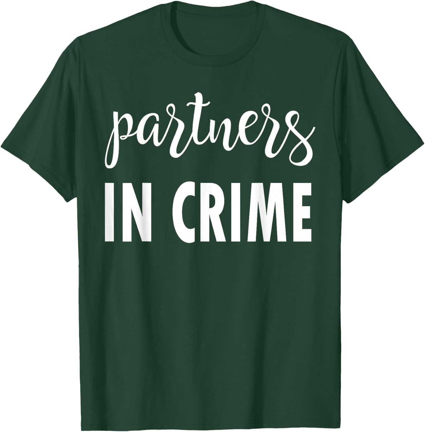 Matching Partners in Crime Friends Sister Brother T-Shirt - T-Shirt | Forest