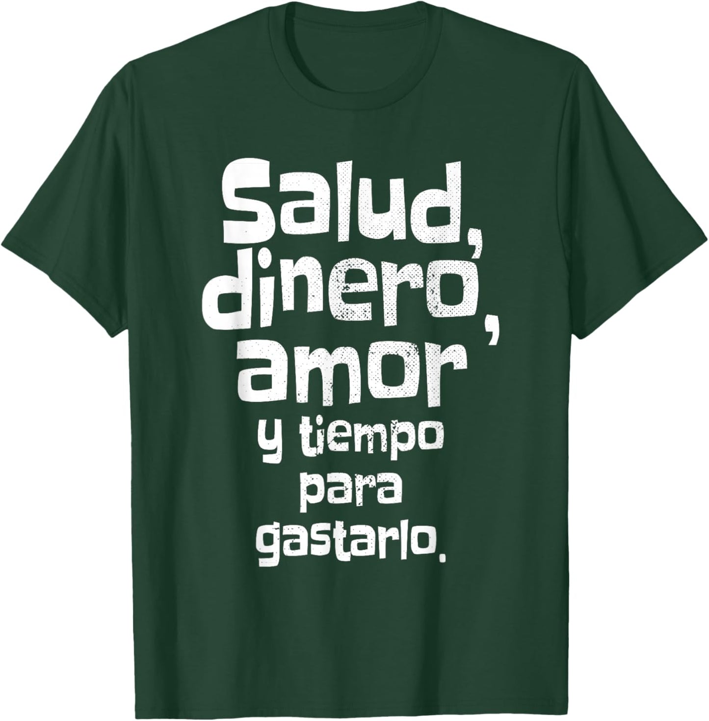 Salud Dinero Amor Y Tiempo Para Gastarlo Saying Spain T-Shirt - T-Shirt | Forest