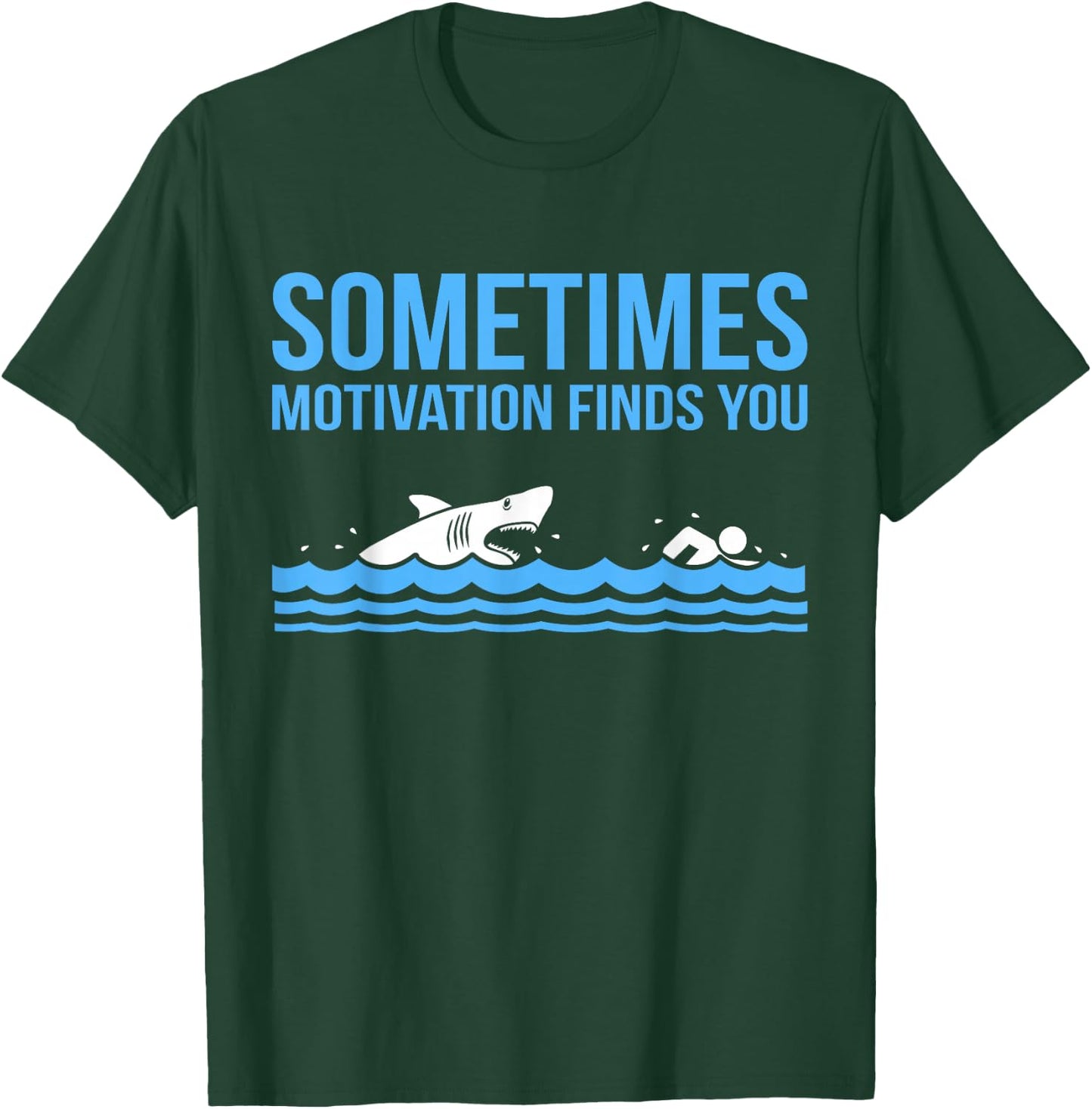 Motivation Finds You Funny Swimmer Swimming Coach Men Women T-Shirt - T-Shirt | Forest