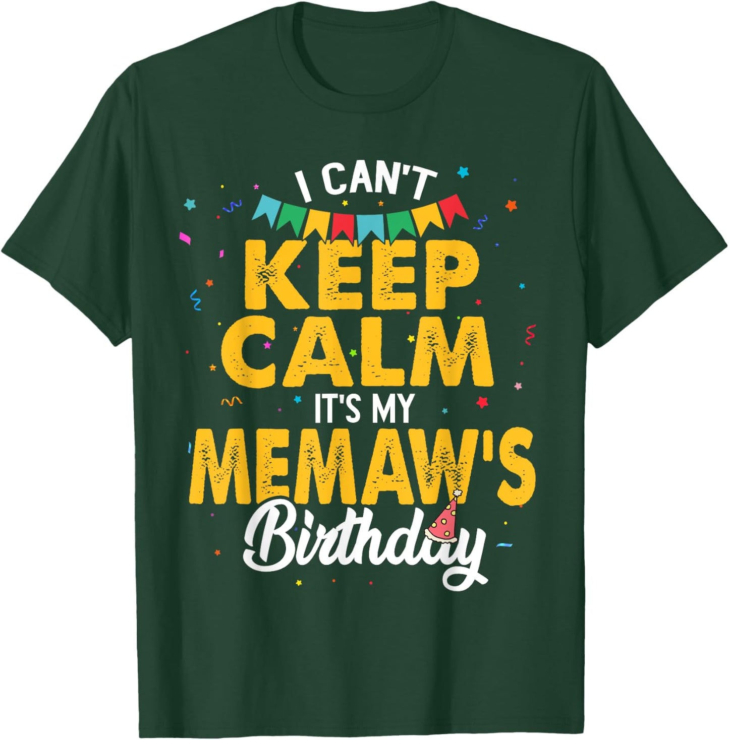 I Can't Keep Calm It's My Memaw's Birthday Grandma T-Shirt - T-Shirt | Forest