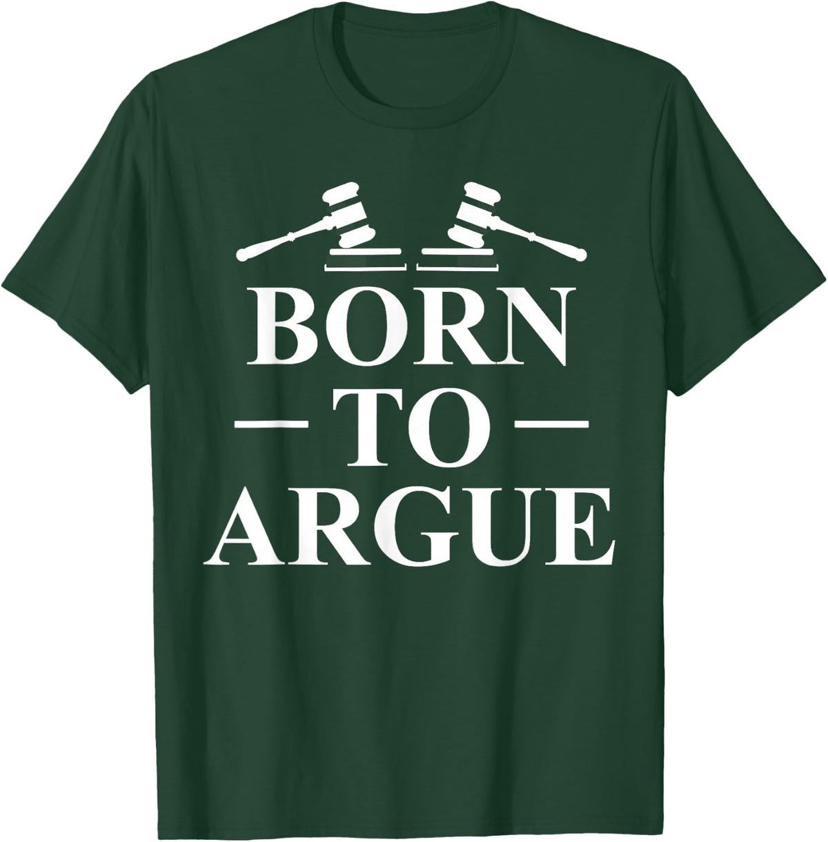 Born To Argue Lawyer Lawyer Jurist T-Shirt - T-Shirt | Forest