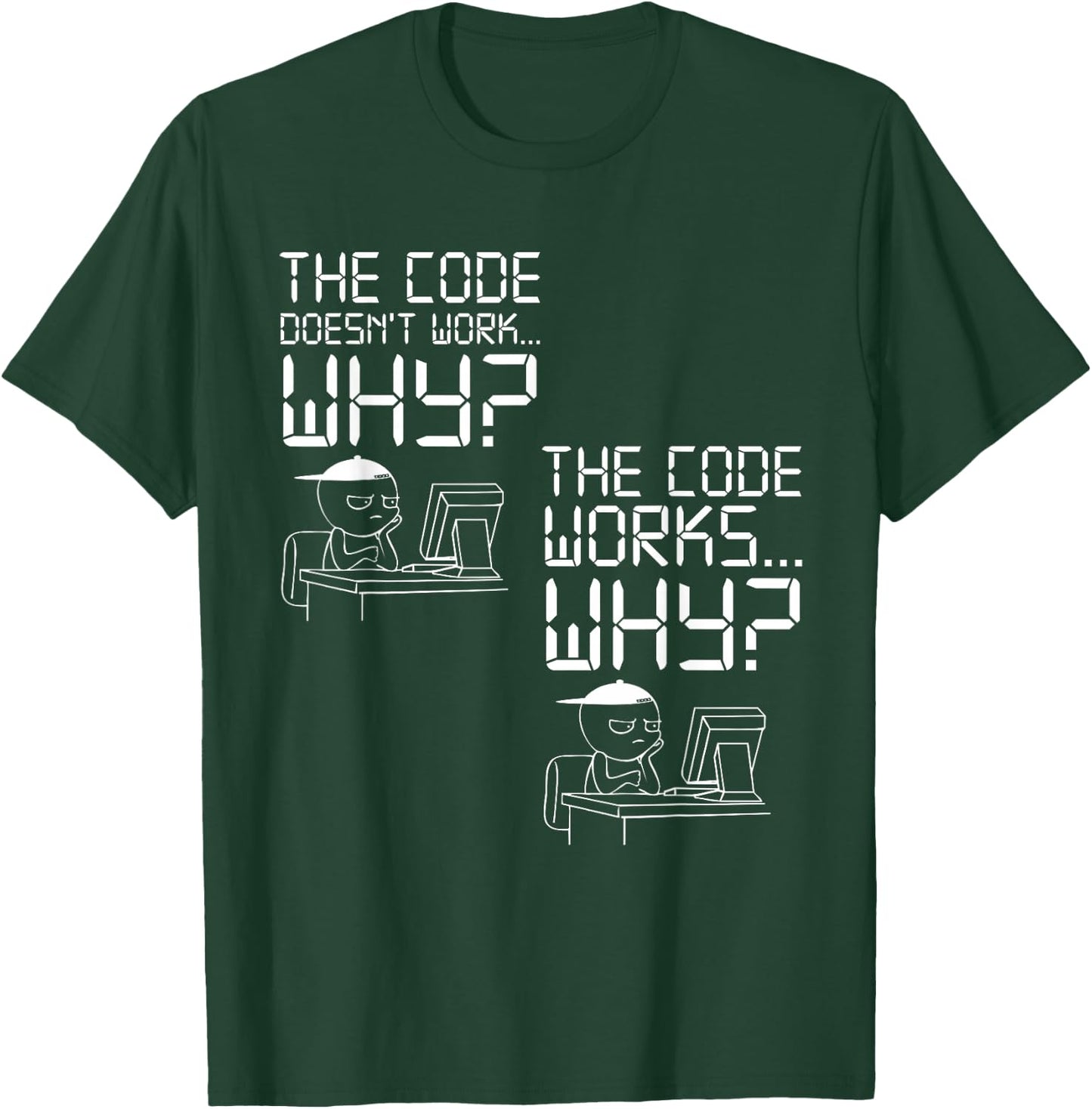 The Code Doesn't Work... Why? the Code Works... Why? T-Shirt - T-Shirt | Forest
