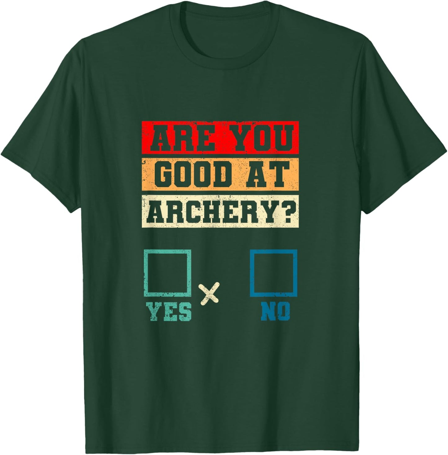 Yes No Funny Bowhunting Archer Joke Are You Good At Archery T-Shirt - T-Shirt | Forest
