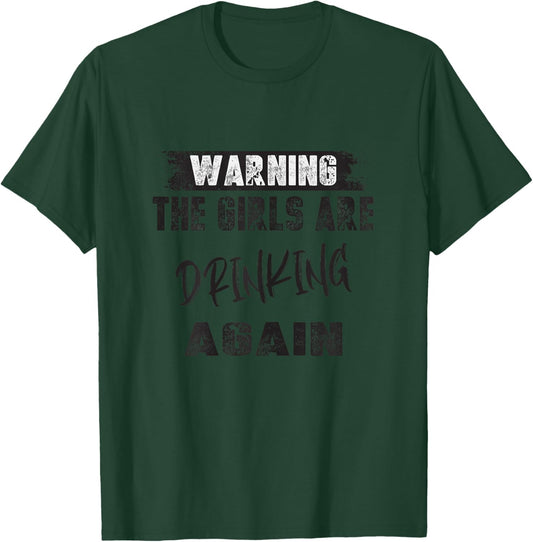 Warning The Girls are Drinking Again Vintage T-Shirt - T-Shirt | Forest