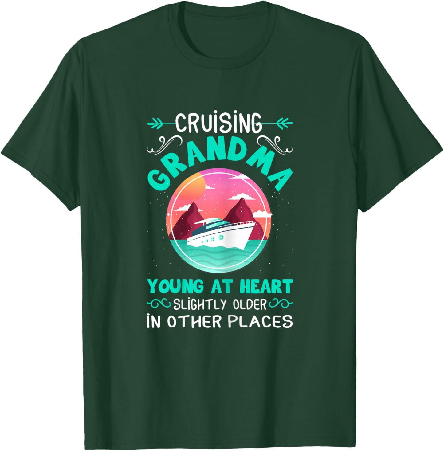 Cruise Grandma Young At Heart Slightly Older In Other Places T-Shirt - T-Shirt | Forest
