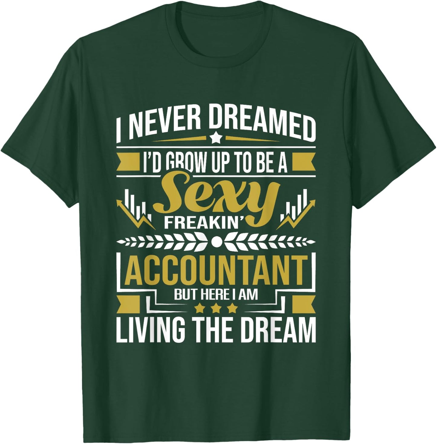 Be A Sexy Accountant - Accounting Graduation Accountant T-Shirt - T-Shirt | Forest