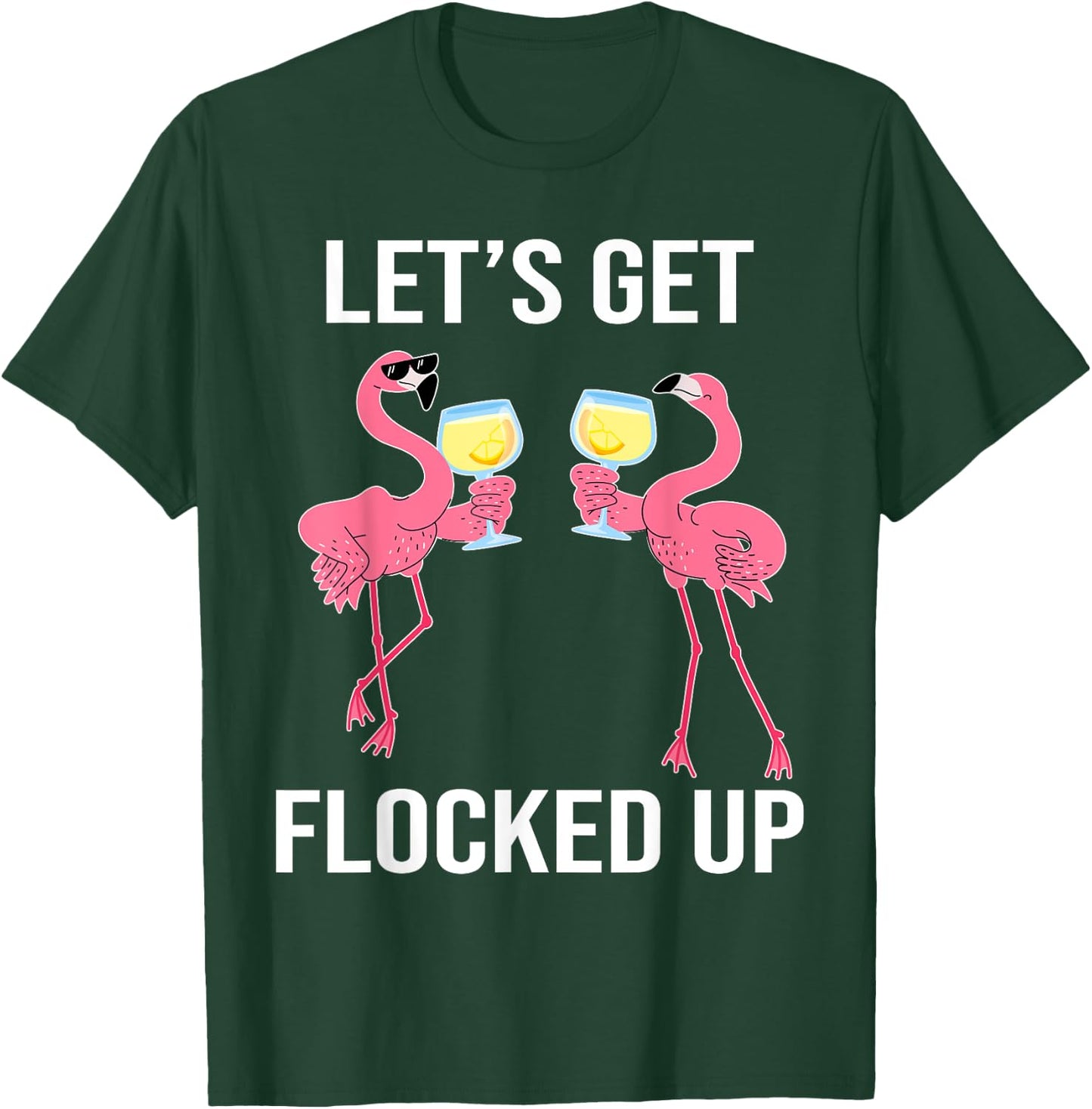 Let's Get Flocked Up Funny Flamingo Drinking Wine Party T-Shirt - T-Shirt | Forest