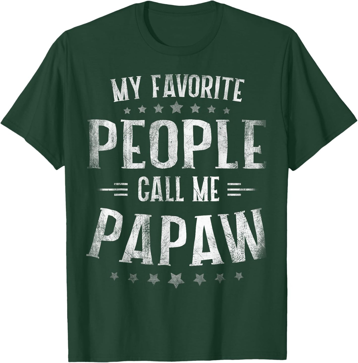 My Favorite People Call Me Papaw Shirt Fathers Day T-Shirt - T-Shirt | Forest