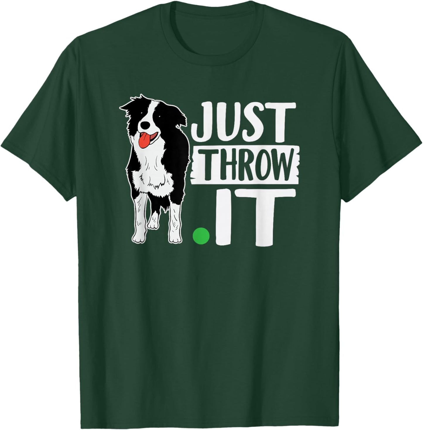 Just Throw It Funny Play Fetch Border Collie T-Shirt - T-Shirt | Forest