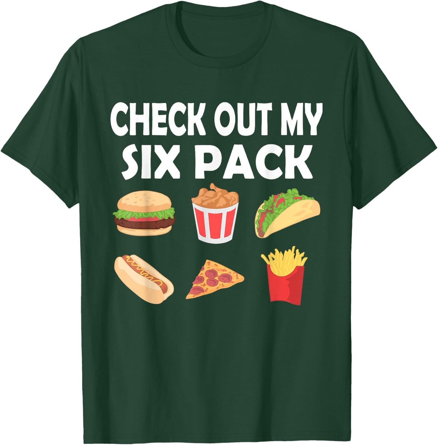 Funny Check Out My Six Pack Fast Food | Food Fans T-Shirt - T-Shirt | Forest