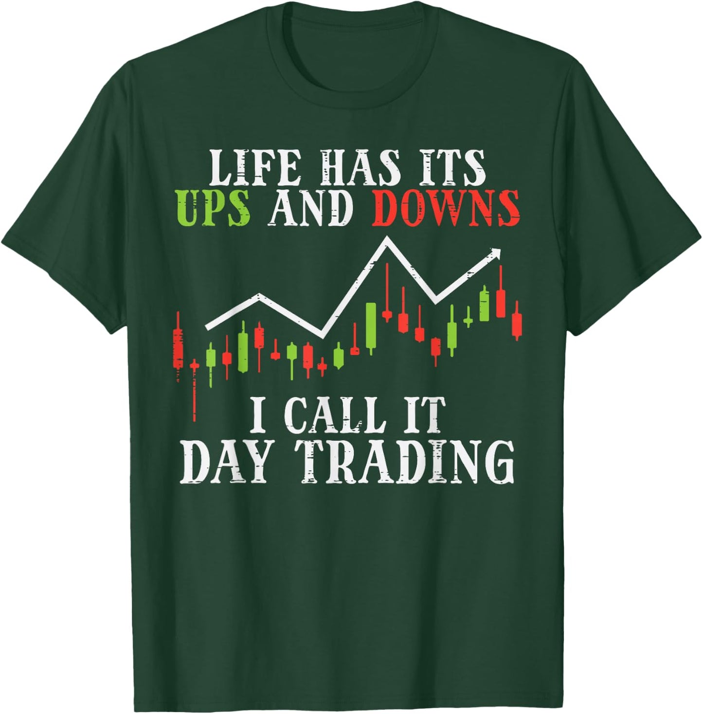 Life Ups And Downs Day Trading Crypto Stock Market Trader T-Shirt - T-Shirt | Forest