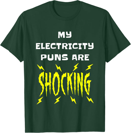 My Electricity Puns Are Shocking Physics Electrician Science T-Shirt - T-Shirt | Forest