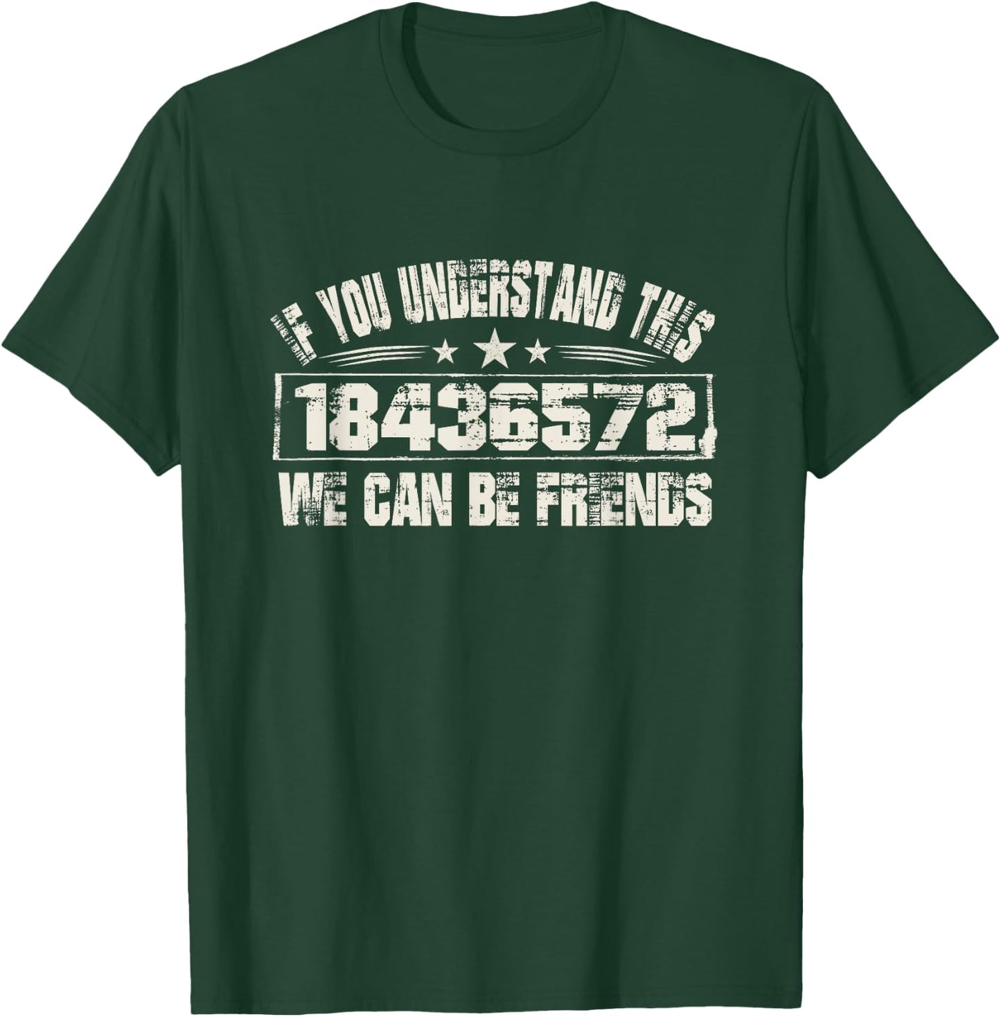 If You Understand this 18436572 We Can Be Friends T-Shirt - T-Shirt | Forest