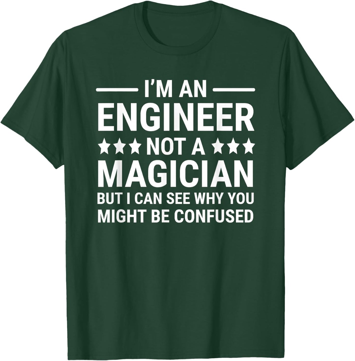 Funny Engineering I'm An Engineer Not A Magician T-Shirt - T-Shirt | Forest