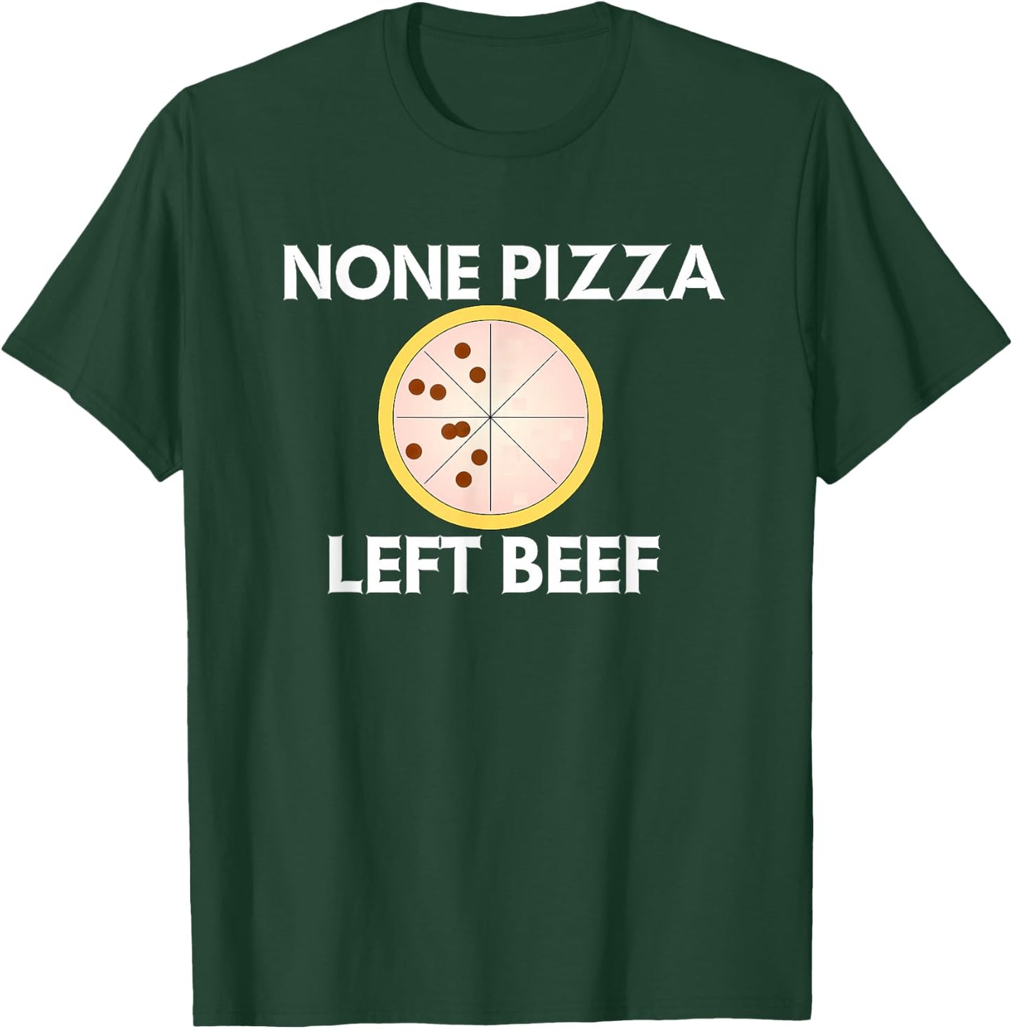 None Pizza Left Beef T-Shirt - T-Shirt | Forest