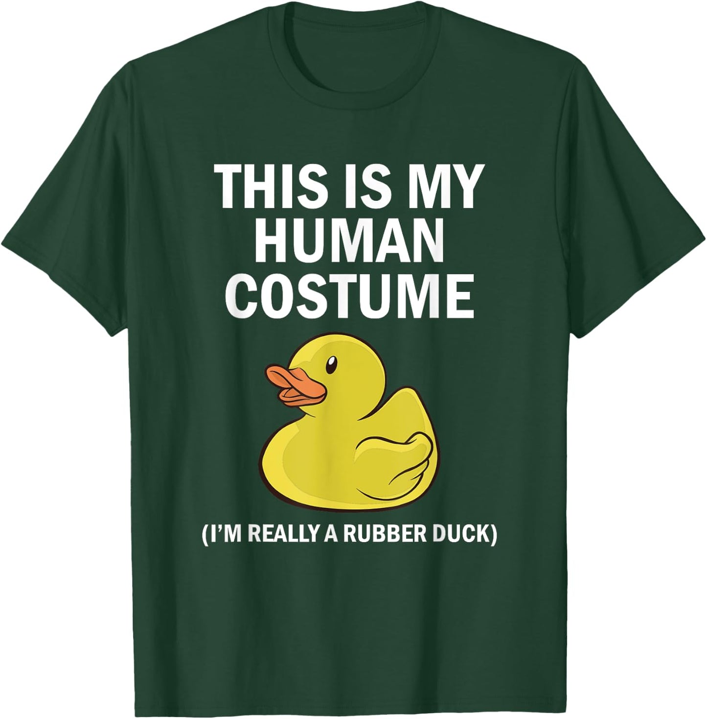 This is My Human Costume I'm Really A Rubber Duck T-Shirt - T-Shirt | Forest