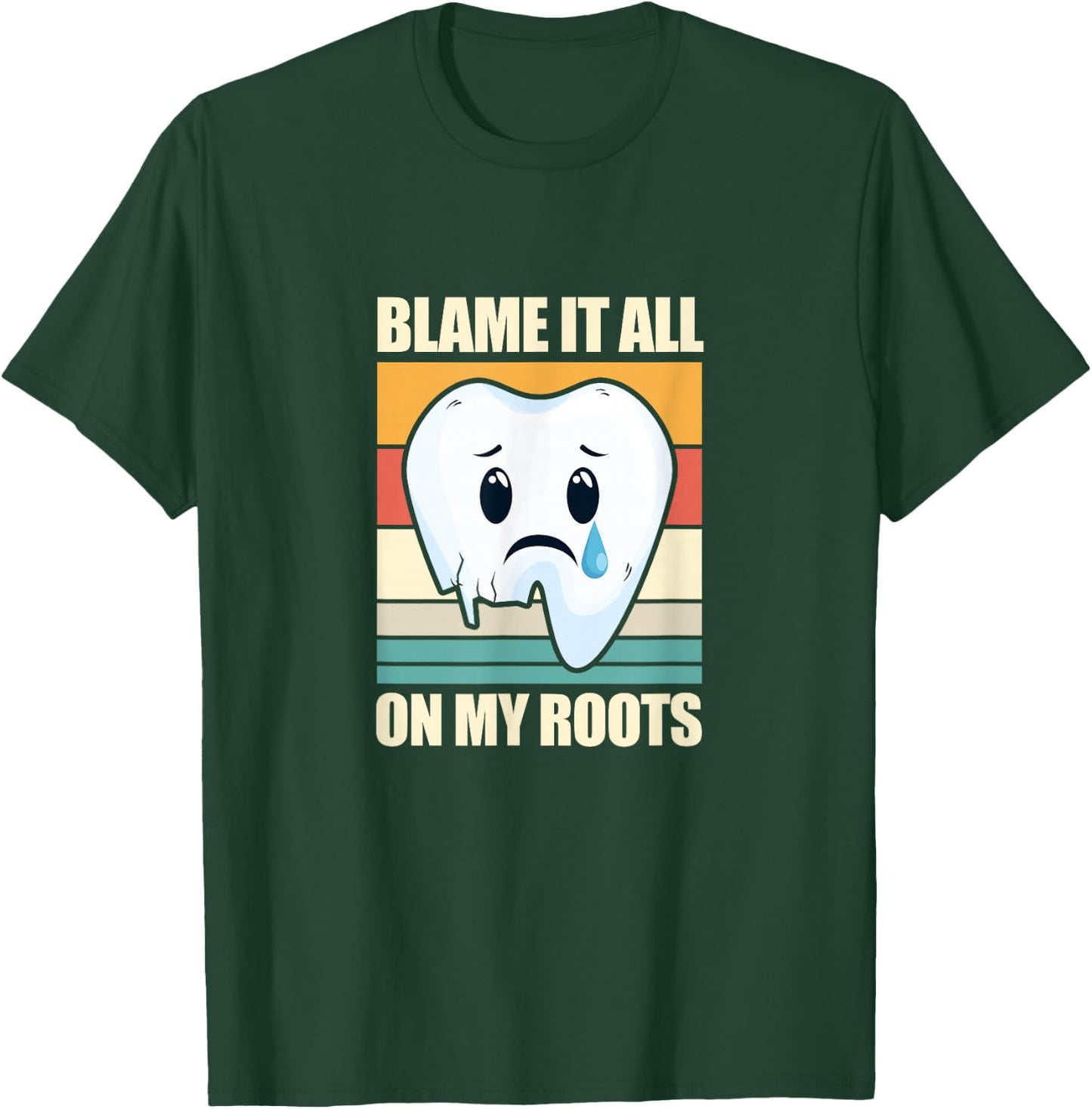 Blame It All On My Roots Tooth Dental Dentist Retro Vintage T-Shirt - T-Shirt | Forest