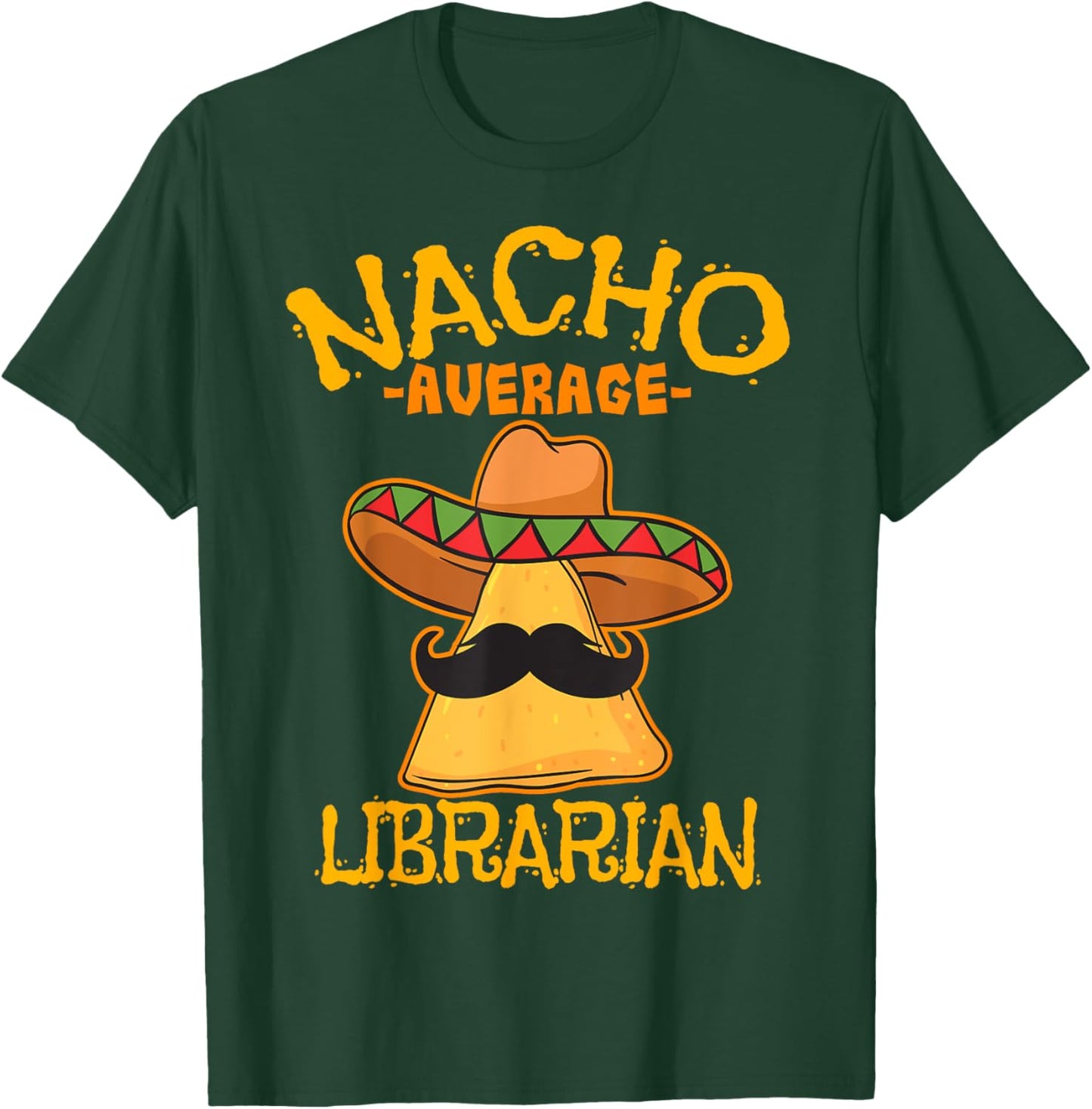 Nacho Average Librarian Library-Keeper Library Cinco de Mayo T-Shirt - T-Shirt | Forest