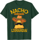 Nacho Average Librarian Library-Keeper Library Cinco de Mayo T-Shirt - T-Shirt | Forest