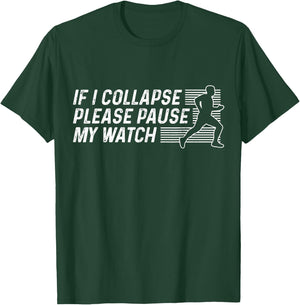 Funny Marathon Running Runner If I Collapse Pause My Watch T-Shirt - T-Shirt | Forest