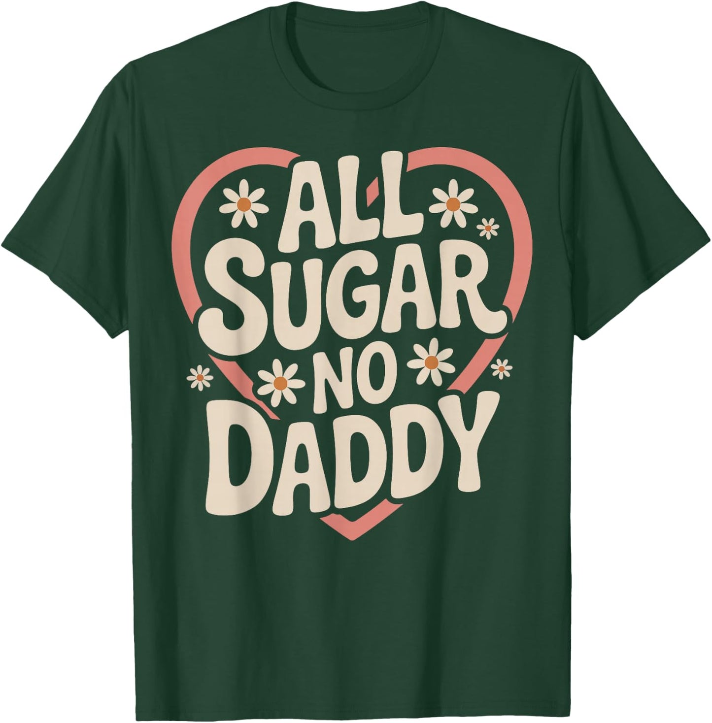 All Sugar No Daddy T-Shirt - T-Shirt | Forest