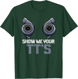 Show Me Your TTs Twin Turbo Street Racing T-Shirt - T-Shirt | Forest