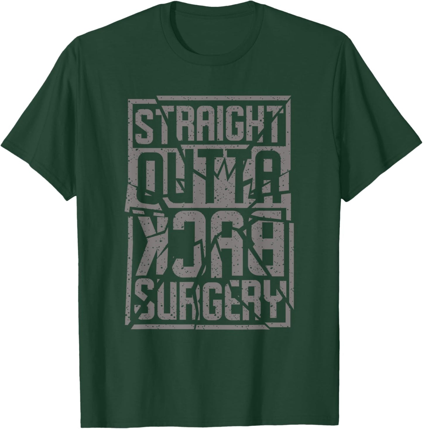 Straight Outta Back Surgery Funny Recovery Get Well Gag Gift T-Shirt - T-Shirt | Forest