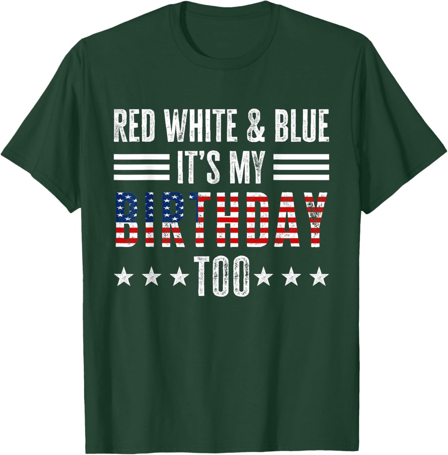 Red White & Blue It's My Birthday Too 4th Of July Patriotic T-Shirt - T-Shirt | Forest