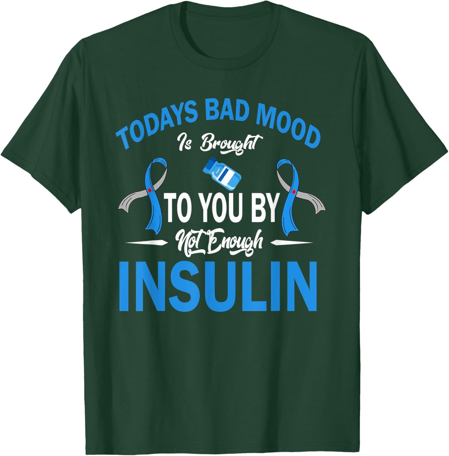 Todays Bad Mood Not Enough Insulin Diabetes Awareness Month T-Shirt - T-Shirt | Forest