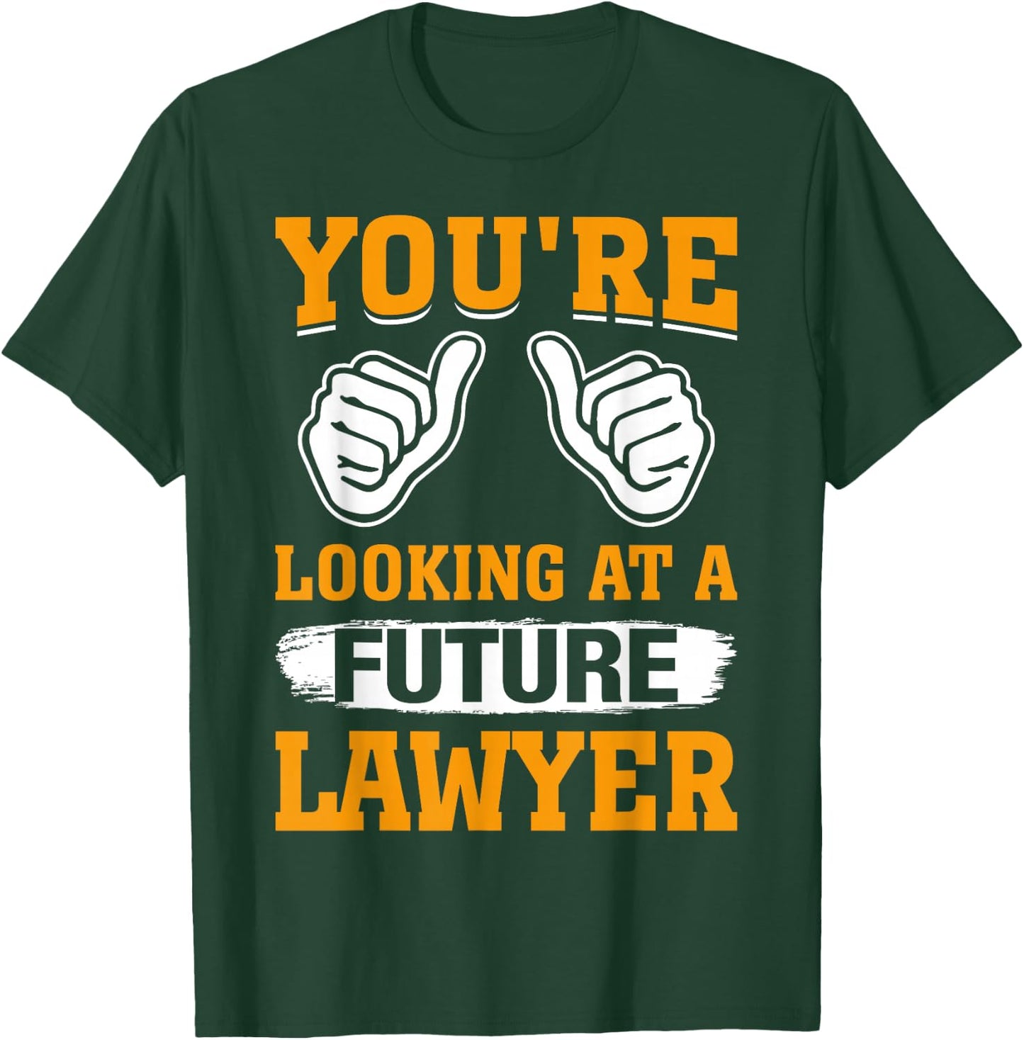 You're Looking At A Future Lawyer T-Shirt - T-Shirt | Forest