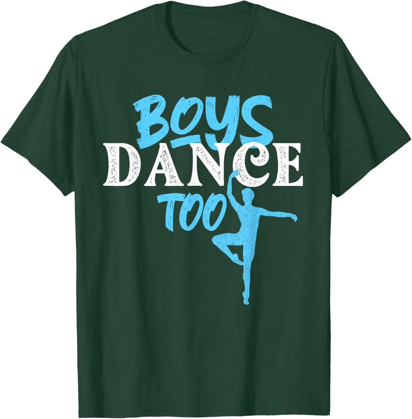 Boys Dance Too - Barre Danseur Male Ballet Dancer Dancing T-Shirt - T-Shirt | Forest