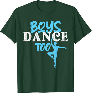 Boys Dance Too - Barre Danseur Male Ballet Dancer Dancing T-Shirt - T-Shirt | Forest