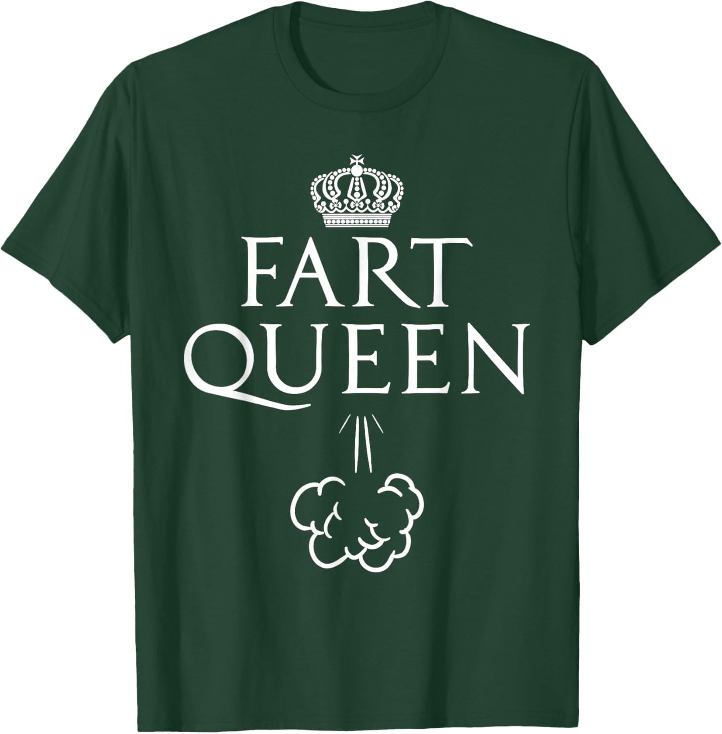 Funny Fart Queen Gift Royal Farter Women Mom Aunt Girl T-Shirt - T-Shirt | Forest