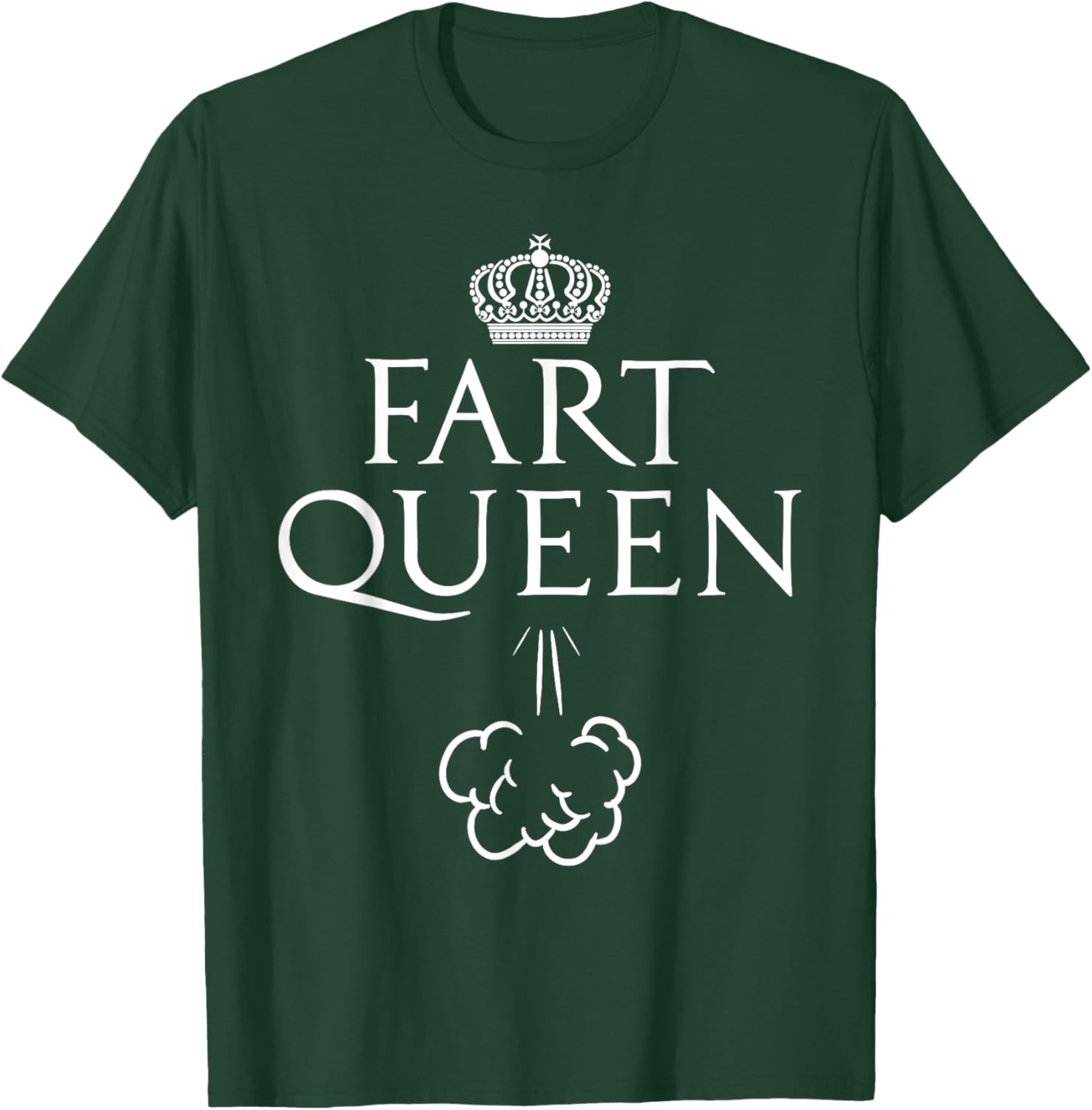 Funny Fart Queen Gift Royal Farter Women Mom Aunt Girl T-Shirt - T-Shirt | Forest
